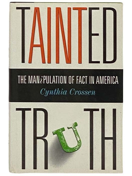 Tainted Truth: The Manipulation of Fact in America
