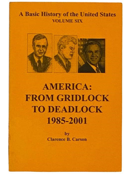America: From Gridlock to Deadlock, 1985-2001 (A Basic History of the United States, Volume 6)