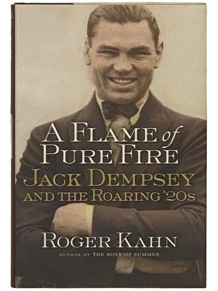 A Flame of Pure Fire: Jack Dempsey and the Roaring '20s