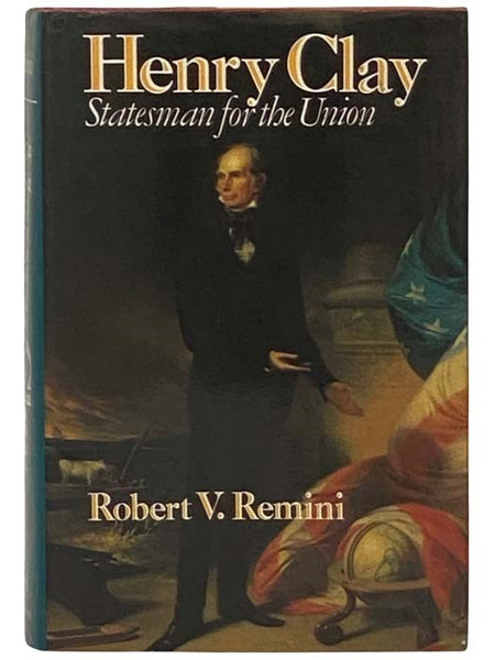 Henry Clay: Statesman for the Union