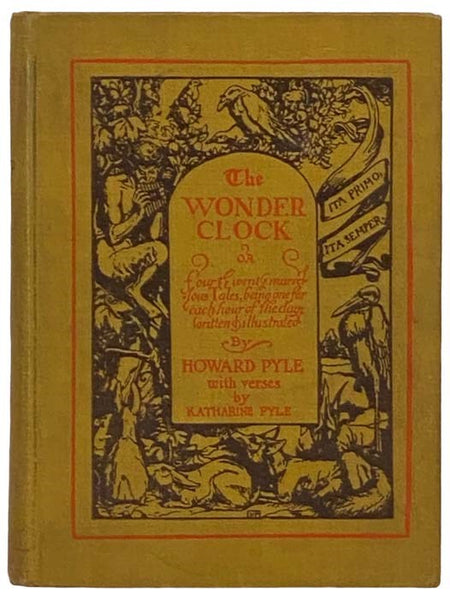The Wonder Clock; or, Four & Twenty Marvelous Tales, Being One for Each Hour of the Day, Embellished with Verses