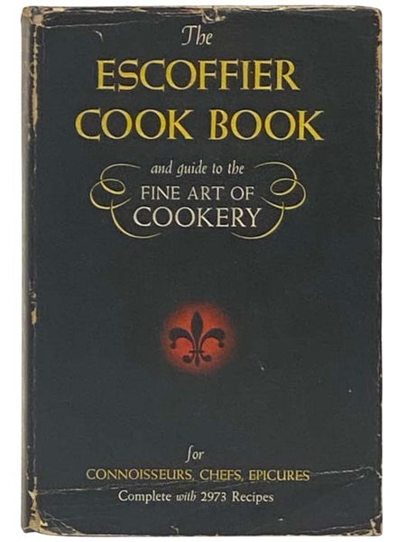 The Escoffier Cook Book: A Guide to the Fine Art of Cookery [Cookbook]