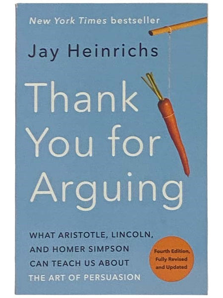 Thank You For Arguing: What Aristotle, Lincoln, and Homer Simpson Can Teach Us About the Art of Persuasion