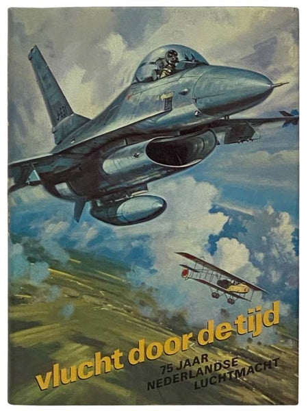 Vlucht Door de Tijd - 75 Jaar Nederlandse Luchtmacht: Uitgegeven ter gelegenheid van het vijfenzeventigjarig bestaan van de Koninklijke Luchtmacht 1 Juli 1988.