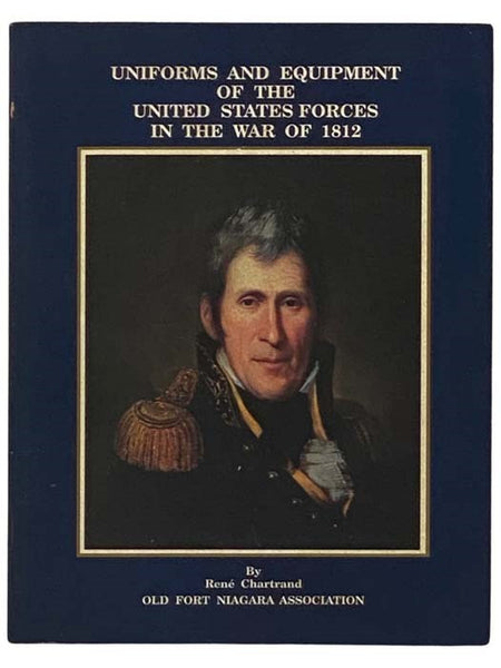 Uniforms and Equipment of the United States Forces in the War of 1812