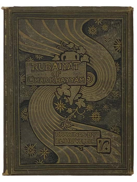 Rubaiyat of Omar Khayyam, the Astronomer-Poet of Persia, Rendered into English Verse by Edward Fitzgerald, with an Accompaniment of Drawings by Elihu Vedder