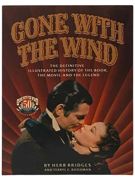 Gone with the Wind: The Definitive Illustrated History of the Book, the Movie, and the Legend