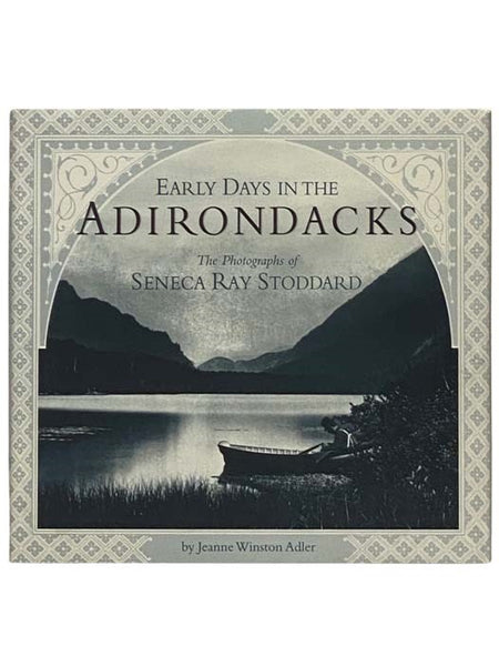 Early Days in the Adirondacks: The Photographs of Seneca Ray Stoddard