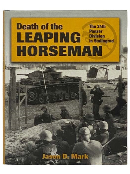 Death of the Leaping Horseman: The 24th Panzer Division in Stalingrad
