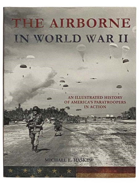 The Airborne in World War II: An Illustrated History of America's Paratroopers in Action