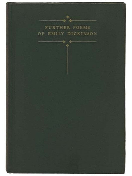 Further Poems of Emily Dickinson, Withheld from Publication By Her Sister Lavinia