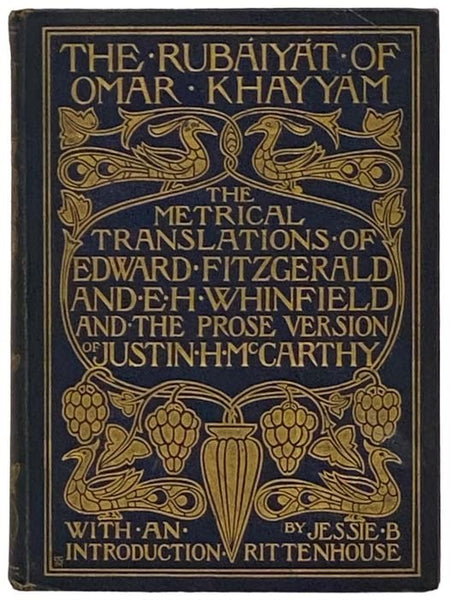 The Rubaiyat of Omar Khayyam, Comprising the Metrical Translations and the Prose Version, with an Appendix Showing the Variations in the First Three Editions of FitzGerald's Rendering