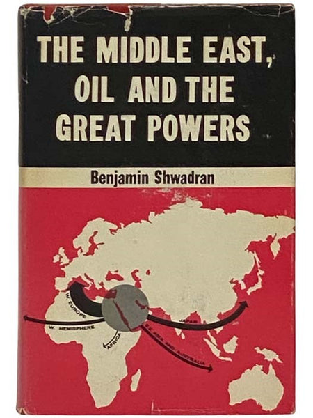 The Middle East, Oil and the Great Powers (The Shiloah Center for Middle Eastern and African Studies, The Monograph Series)