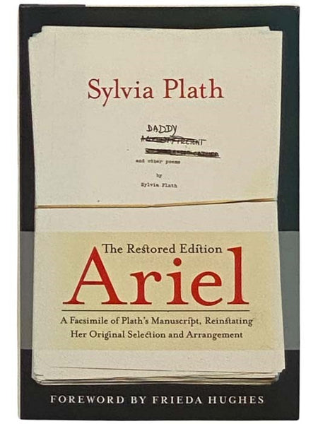 Ariel: The Restored Edition: A Facsimile of Plath's Manuscript, Reinstating Her Original Selection and Arrangement