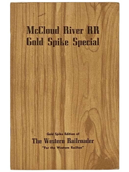 McCloud River RR Gold Spike Special (Gold Spike Edition of The Western Railroader, Vol. 18, No. 9, Issue 189)