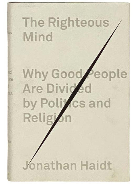 The Righteous Mind: Why Good People Are Divided by Politics and Religion