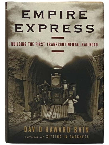 Empire Express: Building the First Transcontinental Railroad
