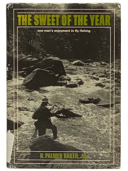 The Sweet of the Year: One Man's Enjoyment of Fly-Fishing [Flyfishing]
