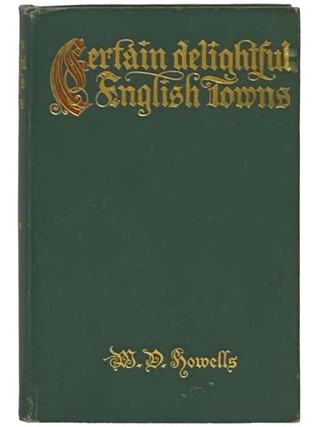 Certain Delightful English Towns, with Glimpses of the Pleasant Country Between