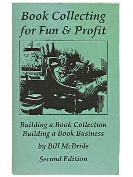 Book Collecting for Fun & Profit: Building a Book Collection, Building a Book Business - Second Edition