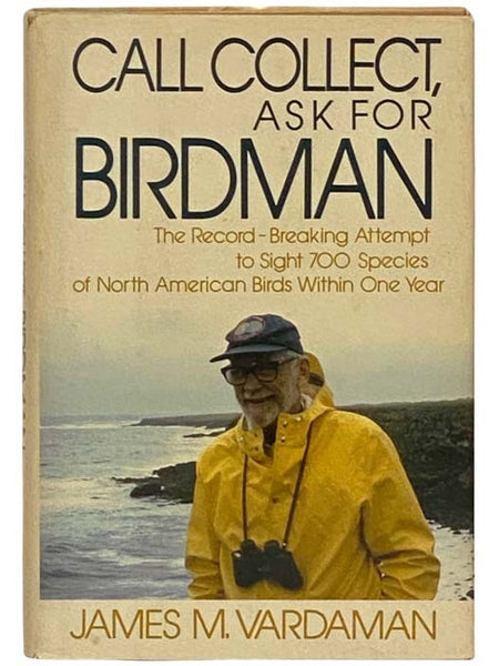 Call Collect, Ask for Birdman: The Record-Breaking Attempt to Sight 700 Species of North American Birds Within One Year