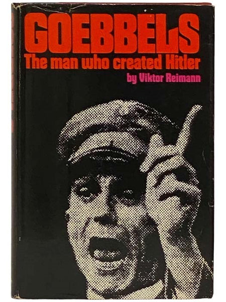 Goebbels: The Man Who Created Hitler [Joseph, Adolf]