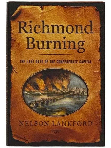 Richmond Burning: The Last Days of the Confederate Capital