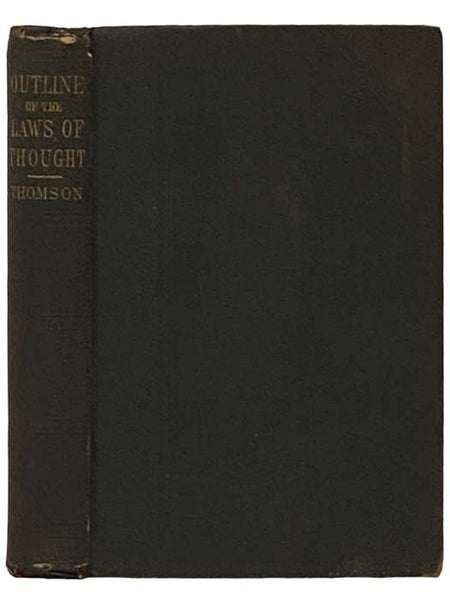 An Outline of the Necessary Laws of Thought: A Treatise on Pure and Applied Logic.