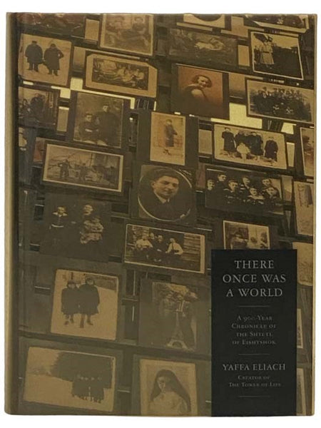 There Once Was A World: A 900-Year Chronicle of the Shtetl of Eishyshok