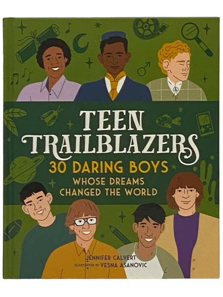 Teen Trailblazers: 30 Daring Boys Whose Dreams Changed the World