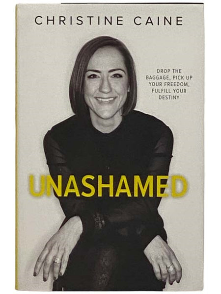 Unashamed: Drop the Baggage, Pick Up Your Freedom, Fulfill Your Destiny