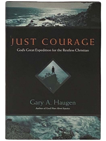 Just Courage: God's Great Expedition for the Restless Christian