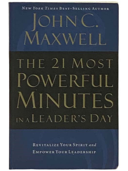 The 21 Most Powerful Minutes in a Leader's Day: Revitalize Your Spirit and Empower Your Leadership