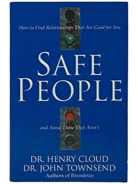 Safe People: How to Find Relationships That Are Good for You and Avoid Those That Aren't