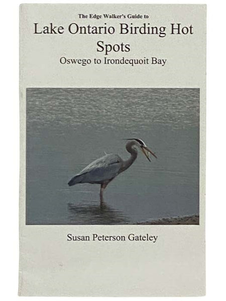 The Edge Walker's Guide to Lake Ontario Birding Hot Spots: Oswego to Irondequoit Bay