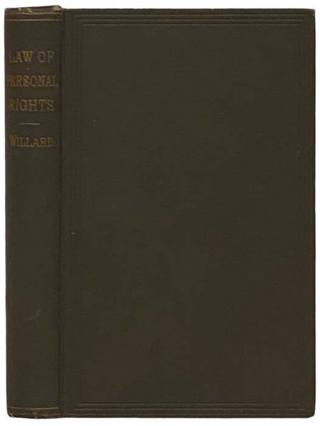 An Examination of the Law of Personal Rights, to Discover the Principles of the Law, as Ascertained from the Practical Rules of the Law, and Harmonized with the Nature of Social Relations.
