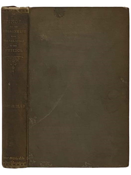 Spinoza and His Environment: A Critical Essay with a Translation of the Ethics