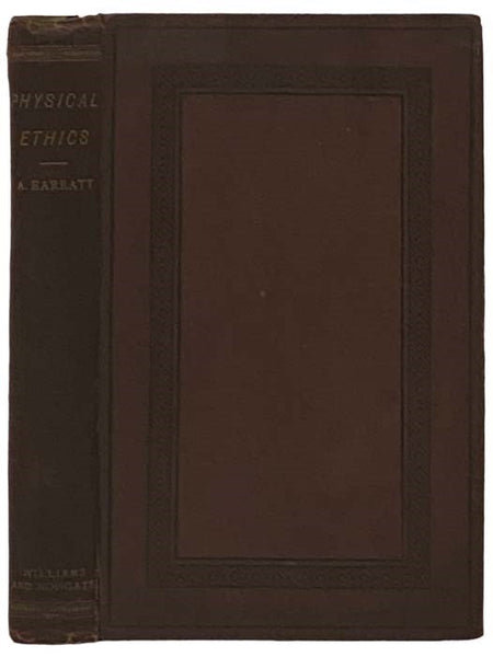 Physical Ethics or The Science of Action. An Essay