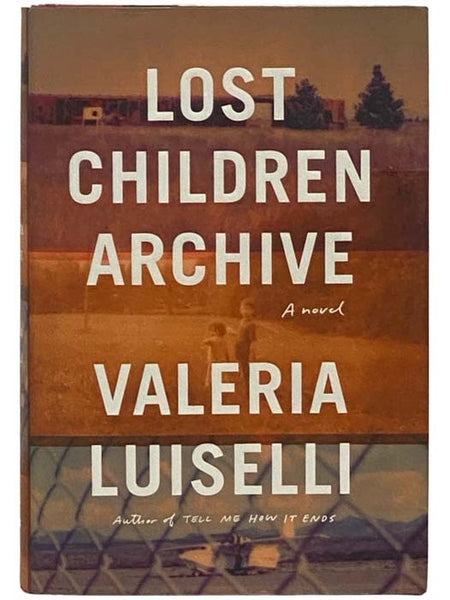 Lost Children Archive: A Novel