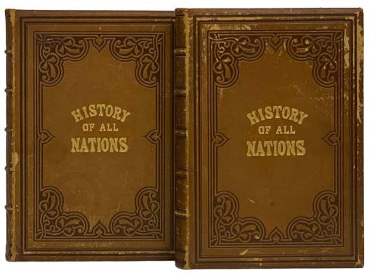 A History of All Nations, from the Earliest Periods to the Present Time; or, Universal History: in which the History of Every Nation, Ancient and Modern, is Separately Given. Revised Edition, Brought Down to the Latest Period. in Two Volumes