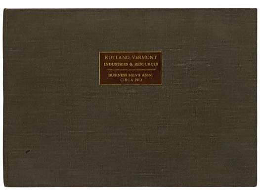 Rutland, Vermont: In the Heart of the Green Mountains - An Illustrated Booklet of the Industries, Resources, and Beauties of Vermont's Leading City