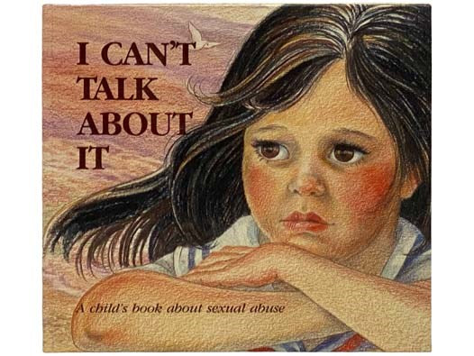 I Can't Talk About It: A Child's Book About Sexual Abuse (Hurts of Childhood Series)