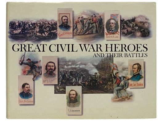 Great Civil War Heroes and Their Battles
