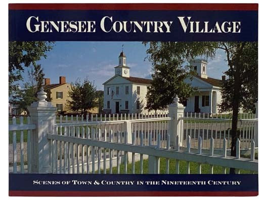 Genesee Country Village: Scenes of Town & Country in the Nineteenth Century