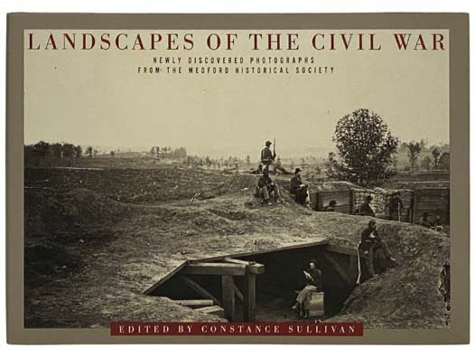 Landscapes of the Civil War: Newly Discovered Photographs from the Medford Historical Society