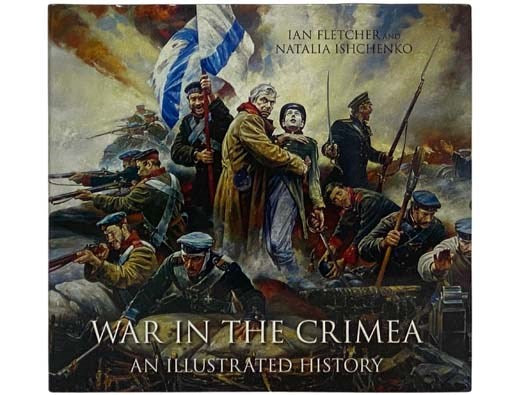War in the Crimea: An Illustrated History