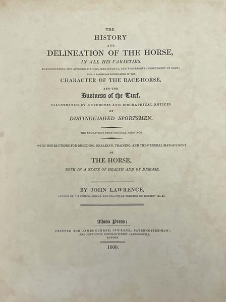 The History and Delineation of the Horse, in All Its Varieties. Comprehending the Appropriate Uses, Management, and Progressive Improvement of Each; with a Particular Investigation of the Character of the Race-Horse, and the Business of the Turf. Illustr…