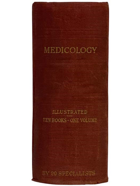 Medicology or Home Encyclopedia of Health. A Complete Family Guide. Abounding in Practical Household Information on the Structure and Functions of the Human Body, the Laws of Hygiene, Diet, Accidents and Emergencies, Accessory Treatments and Remedies, Ai…