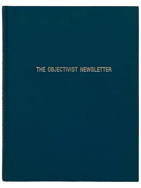 The Objectivist Newsletter, Volumes 1, 2, 3, 4, 1962-1965
