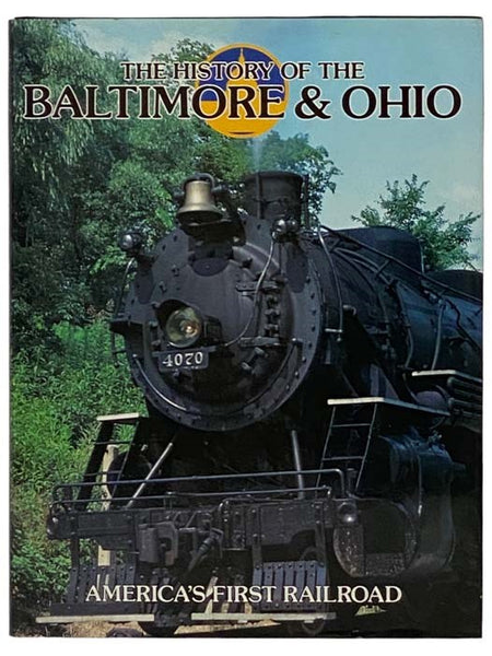 The History of the Baltimore & Ohio: America's First Railroad